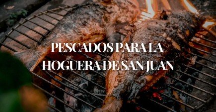 Los mejores pescados para la hoguera de San Juan